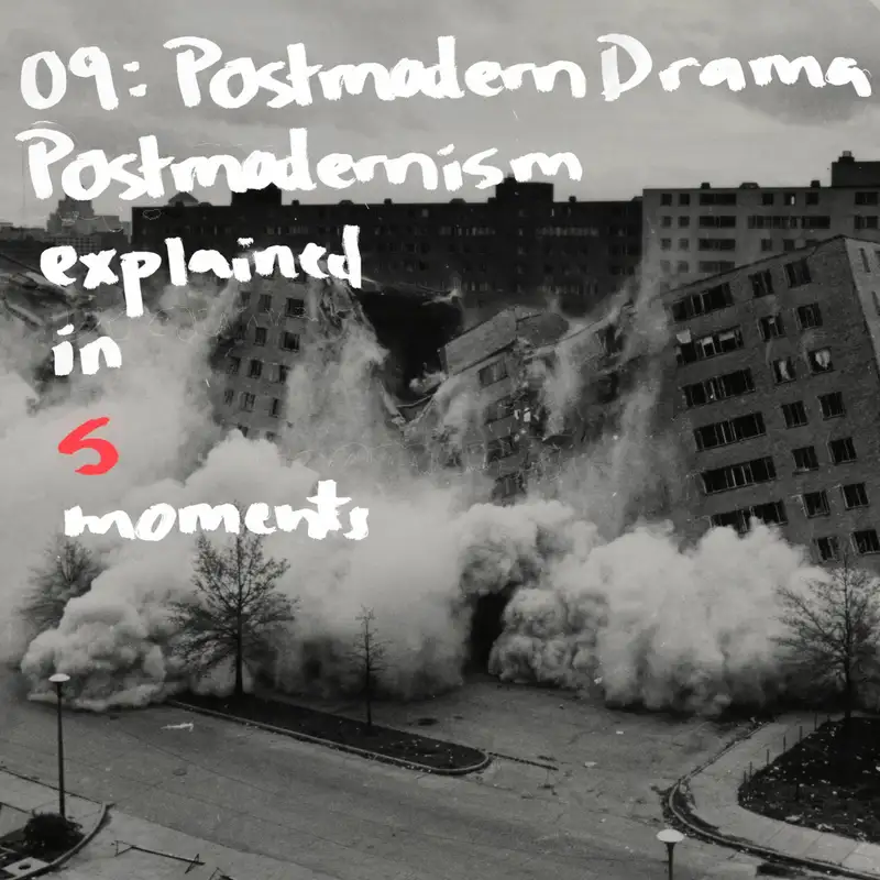 09 | Postmodern Drama: Where the Ideas Came From, and How to Engage With Them
