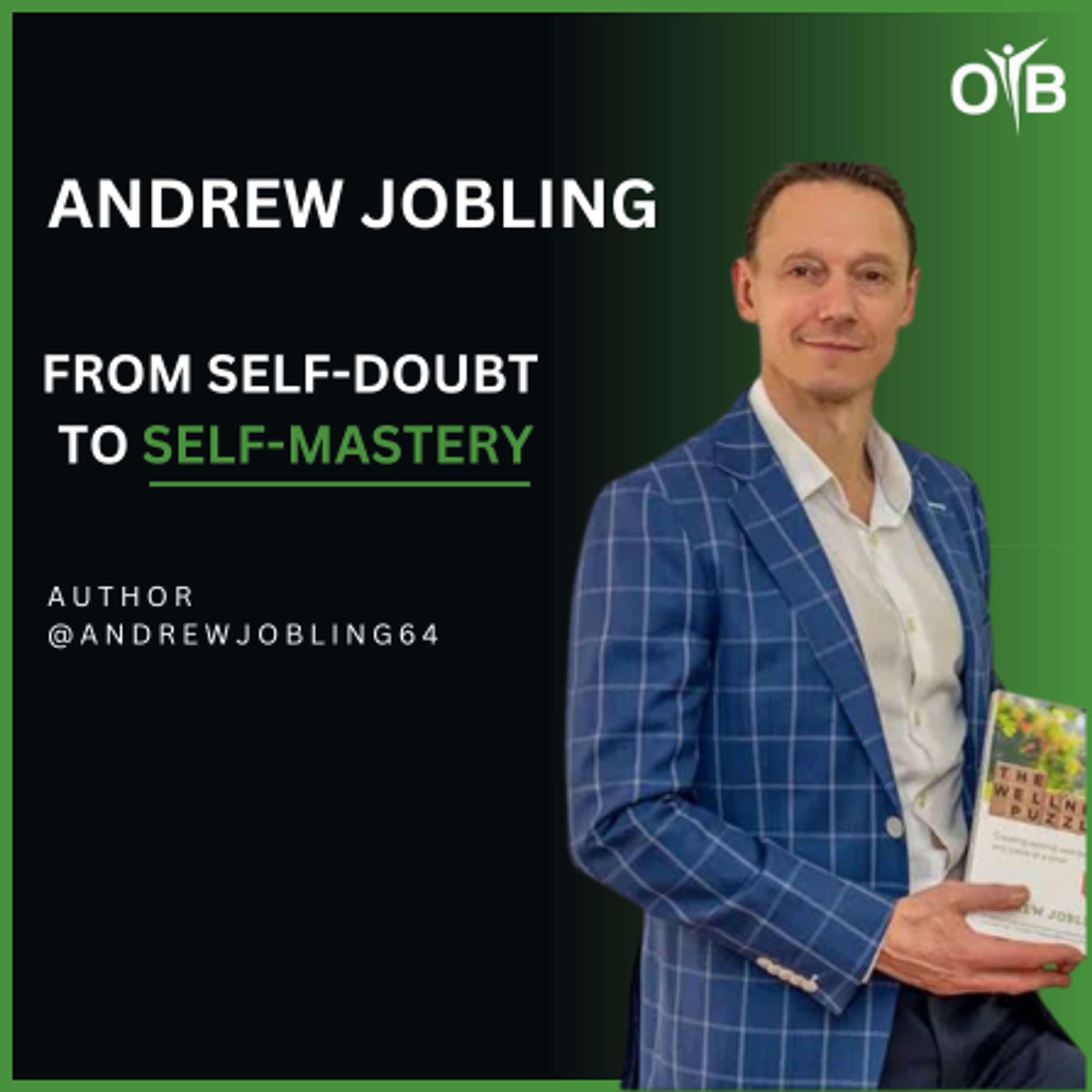 From Self-Doubt To Self-Mastery With Andrew Jobling