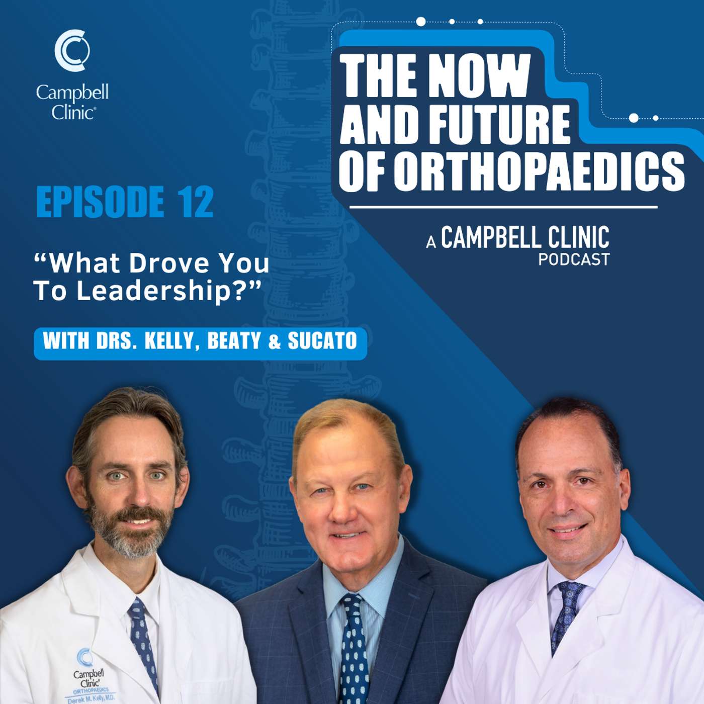 “What Drove You To Leadership?” with Drs. Kelly, Beaty & Sucato