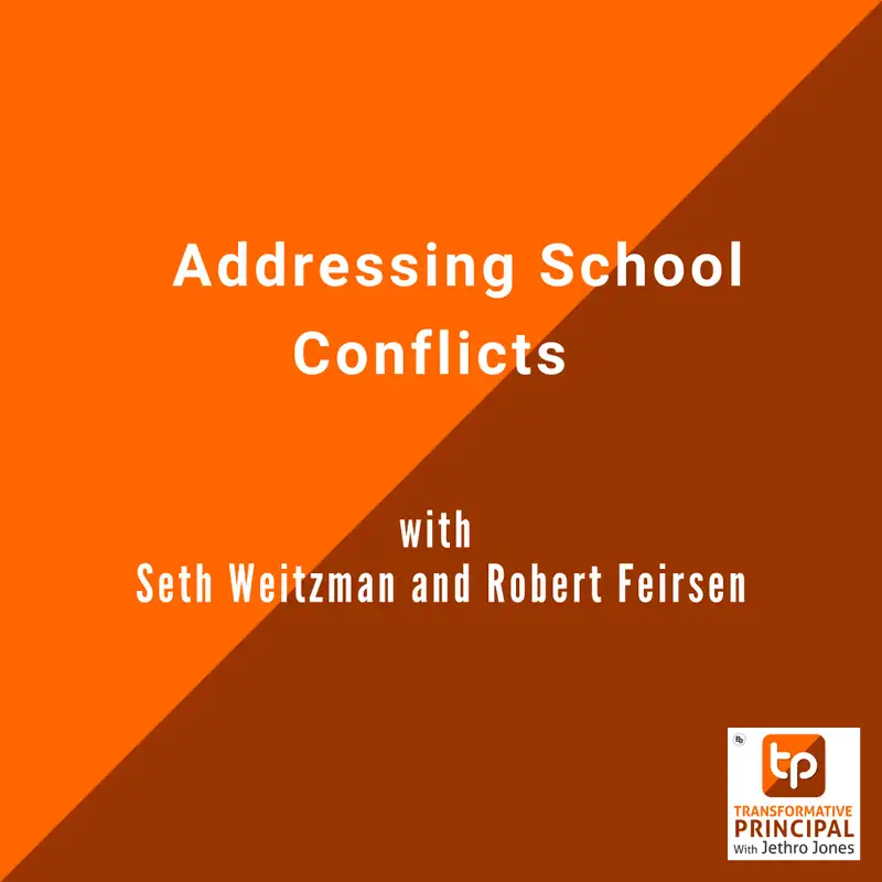 Addressing School Conflicts with Seth Weitzman and Robert Feirsen Transformative Principal 573