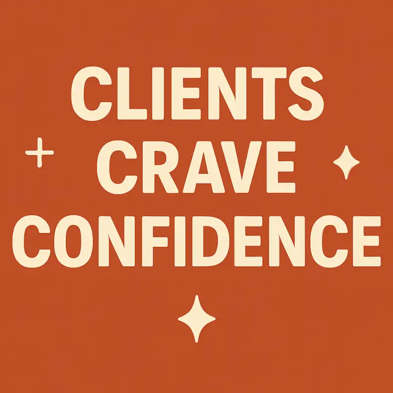Clients Crave Confidence