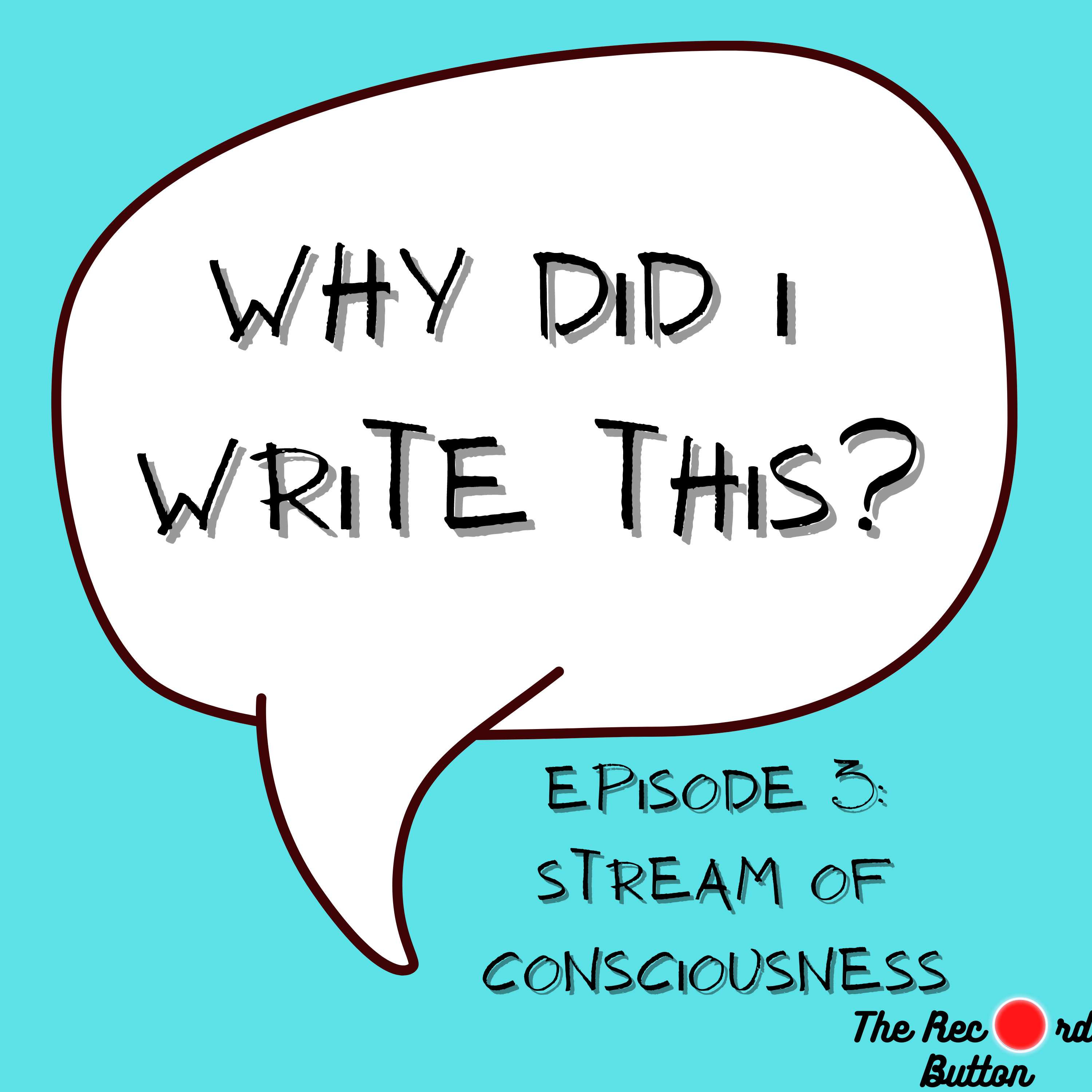 Episode 3: Stream of Consciousness
