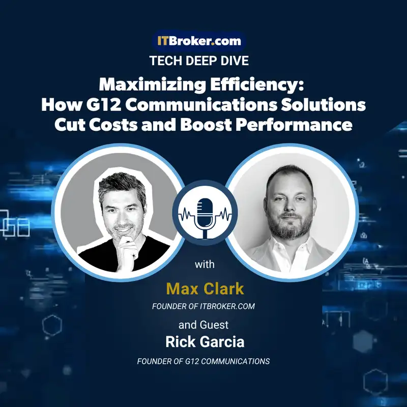 Maximizing Efficiency: How G12 Communications' Solutions Cut Costs and Boost Performance with Rick Garcia