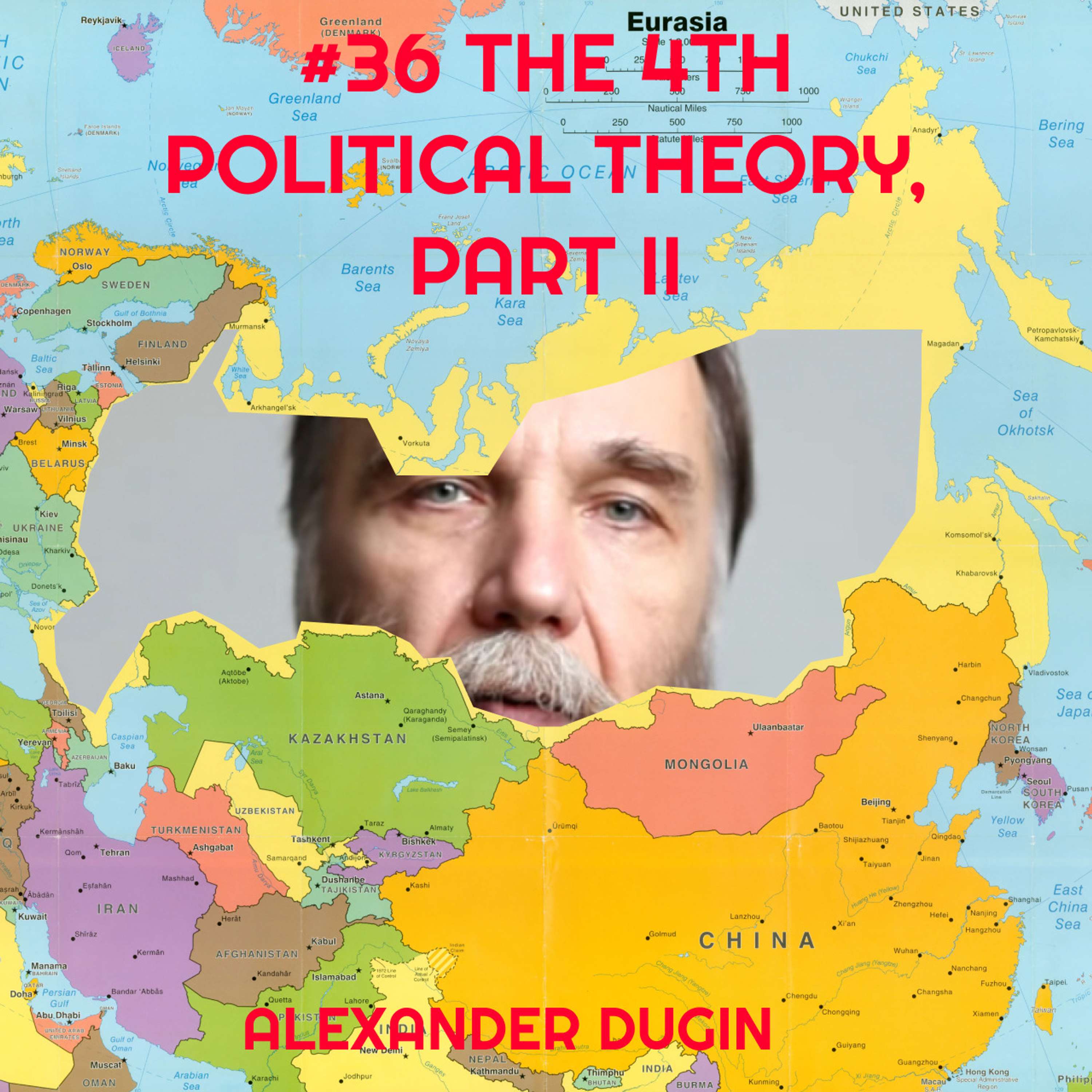 #36 The Fourth Political Theory (Part II) - Alexander Dugin