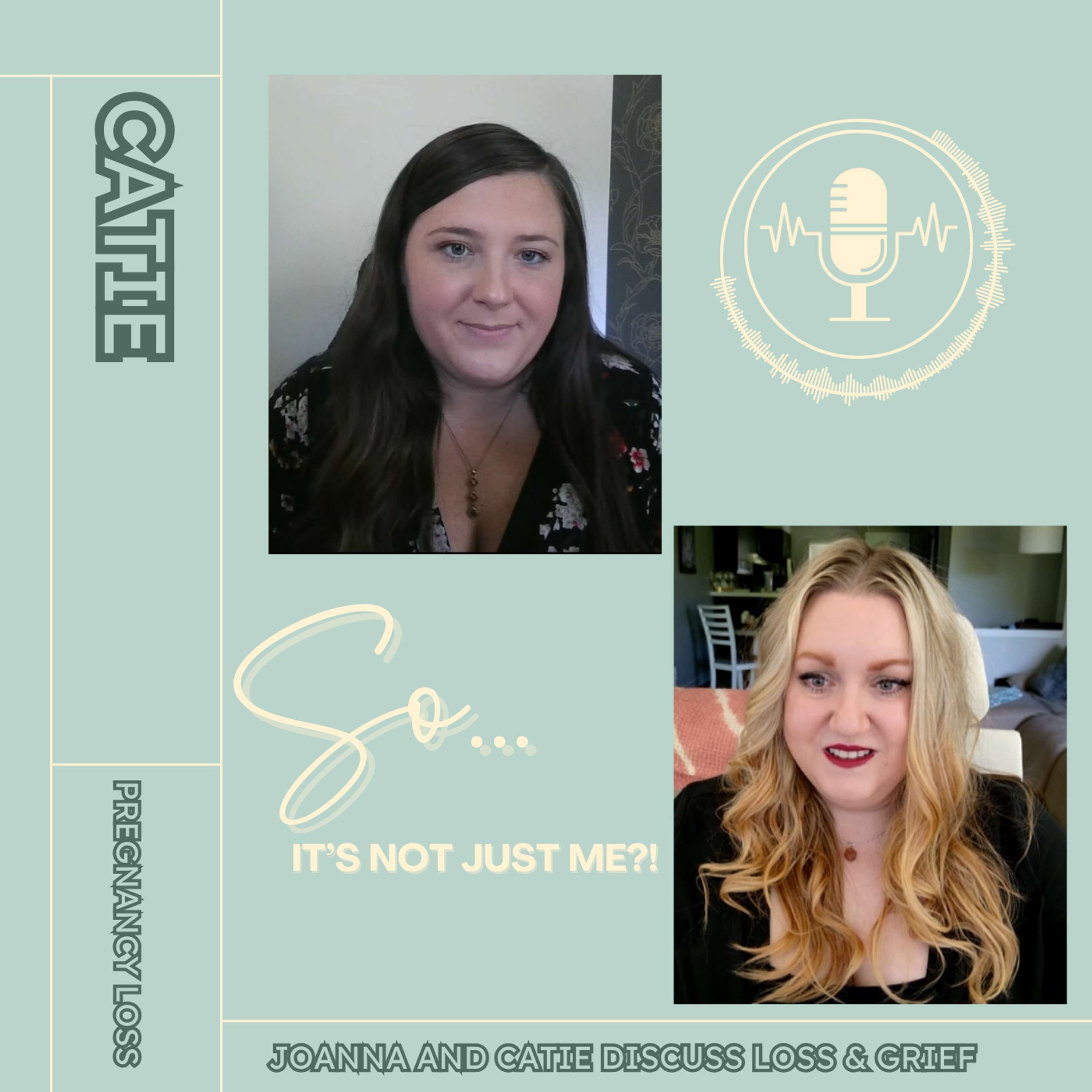 TW: Pregnancy Loss: Joanna and Catie discuss Loss and Grief
