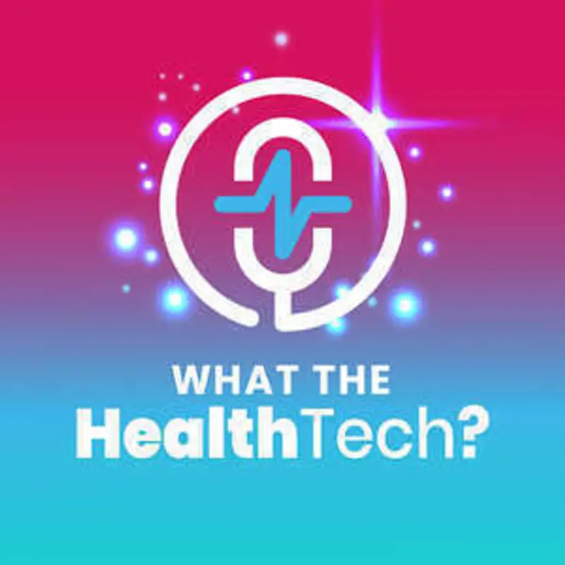 EP053: A year of What The HealthTech?: The podcast which celebrates health and social care