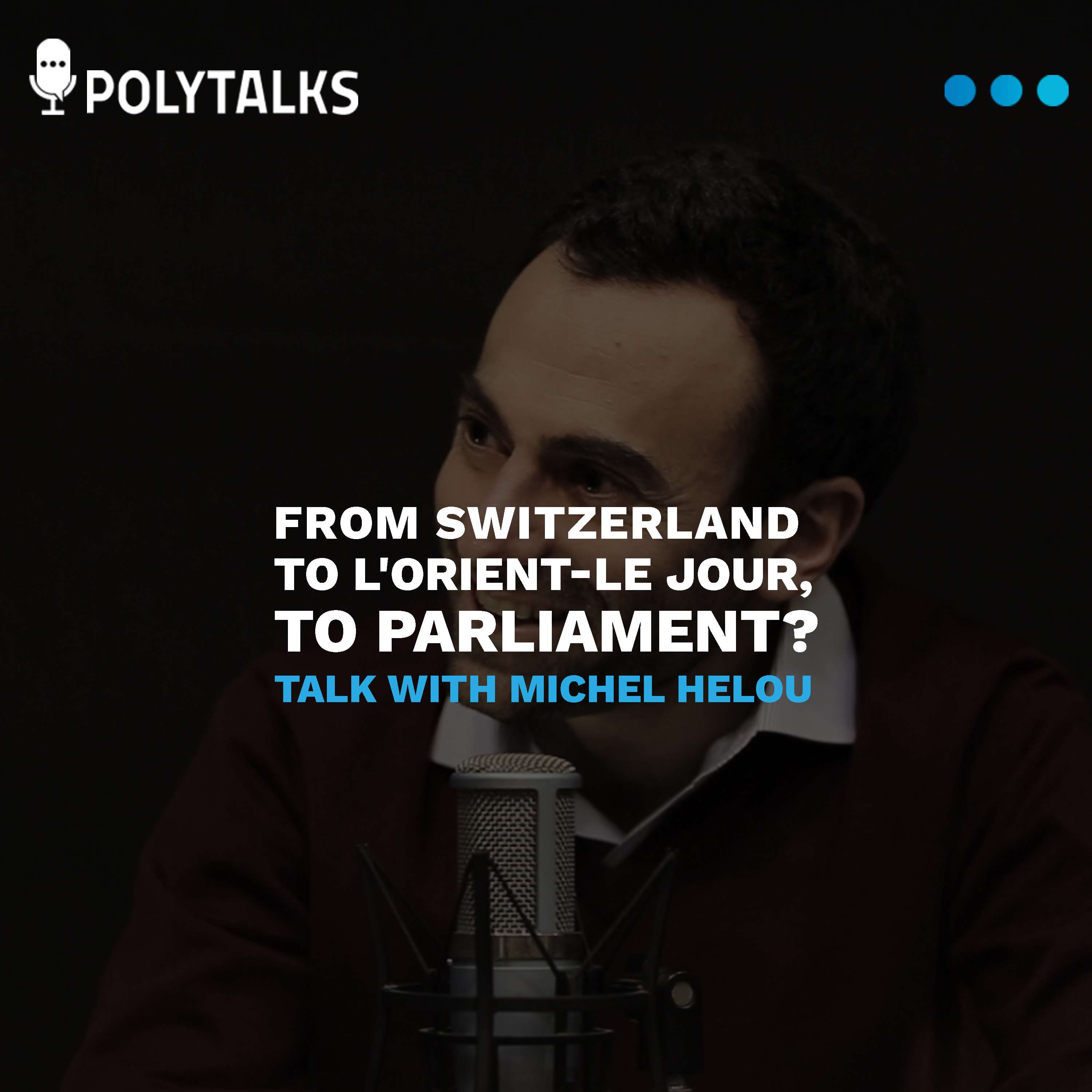 From Switzerland to Parliament? A talk with Michel Helou