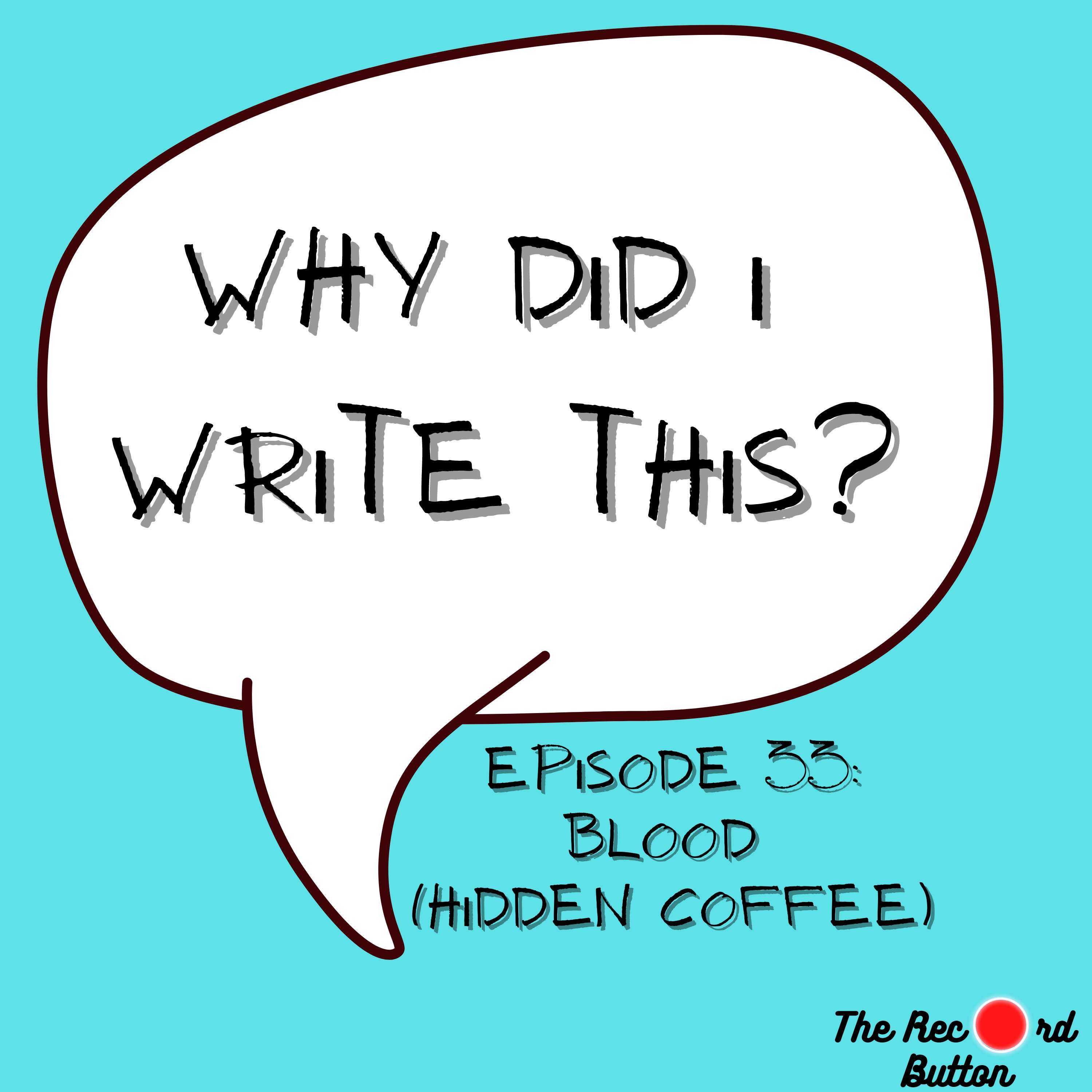 Episode 33: Blood (Hidden Coffee)