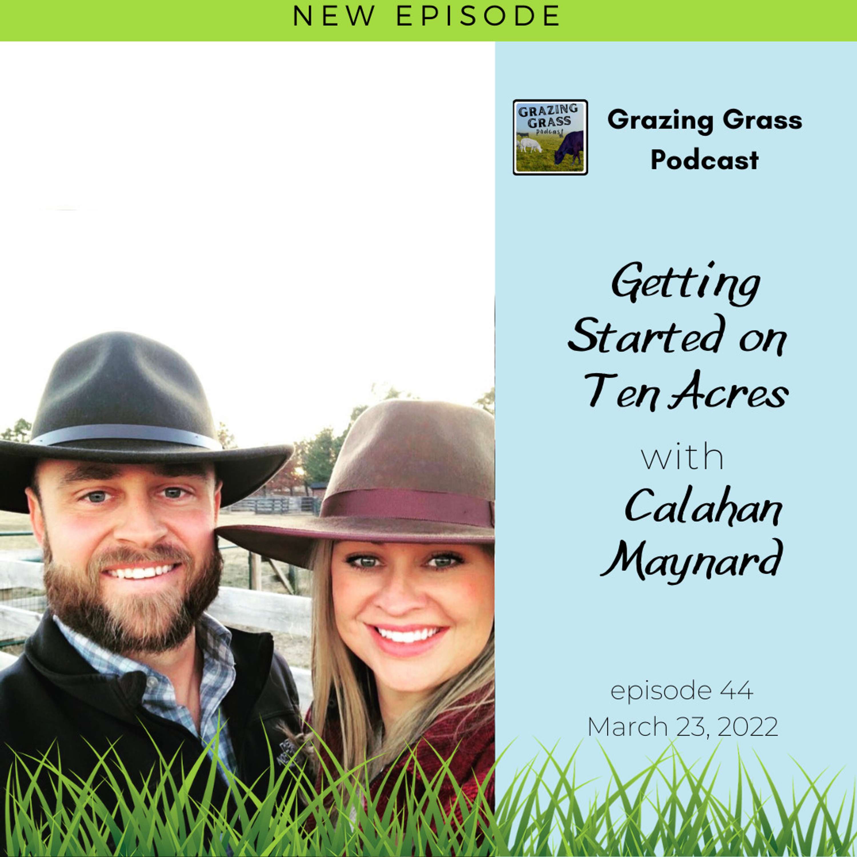 e44. Getting Started on Ten Acres with Calahan Maynard