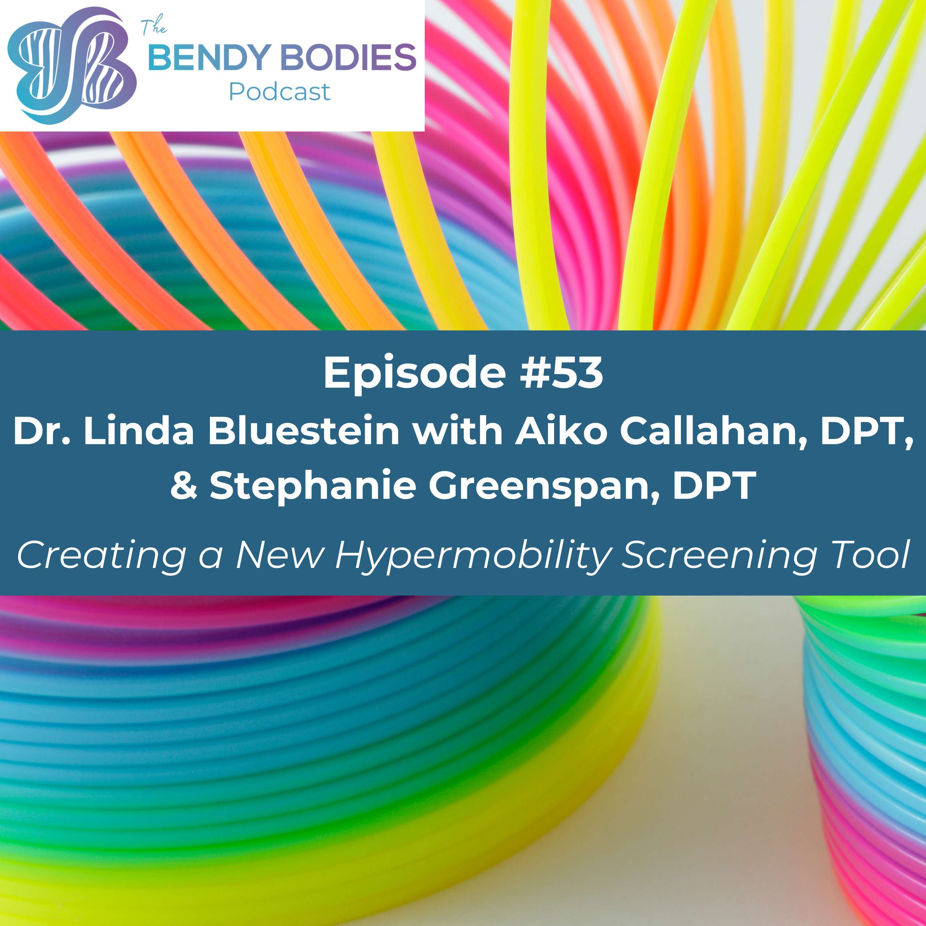 53. Creating a New Hypermobility Screening Tool with Aiko Callahan, DPT, and Stephanie Greenspan, DPT