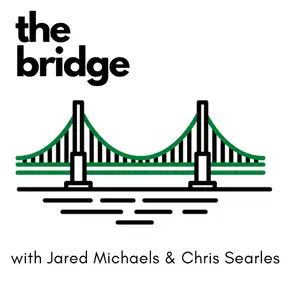 The Bridge: w/ Jared Michaels & Chris Searles