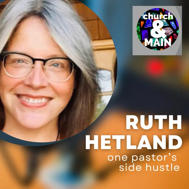 Episode 161: A Pastor's Side Hustle with Ruth Hetland