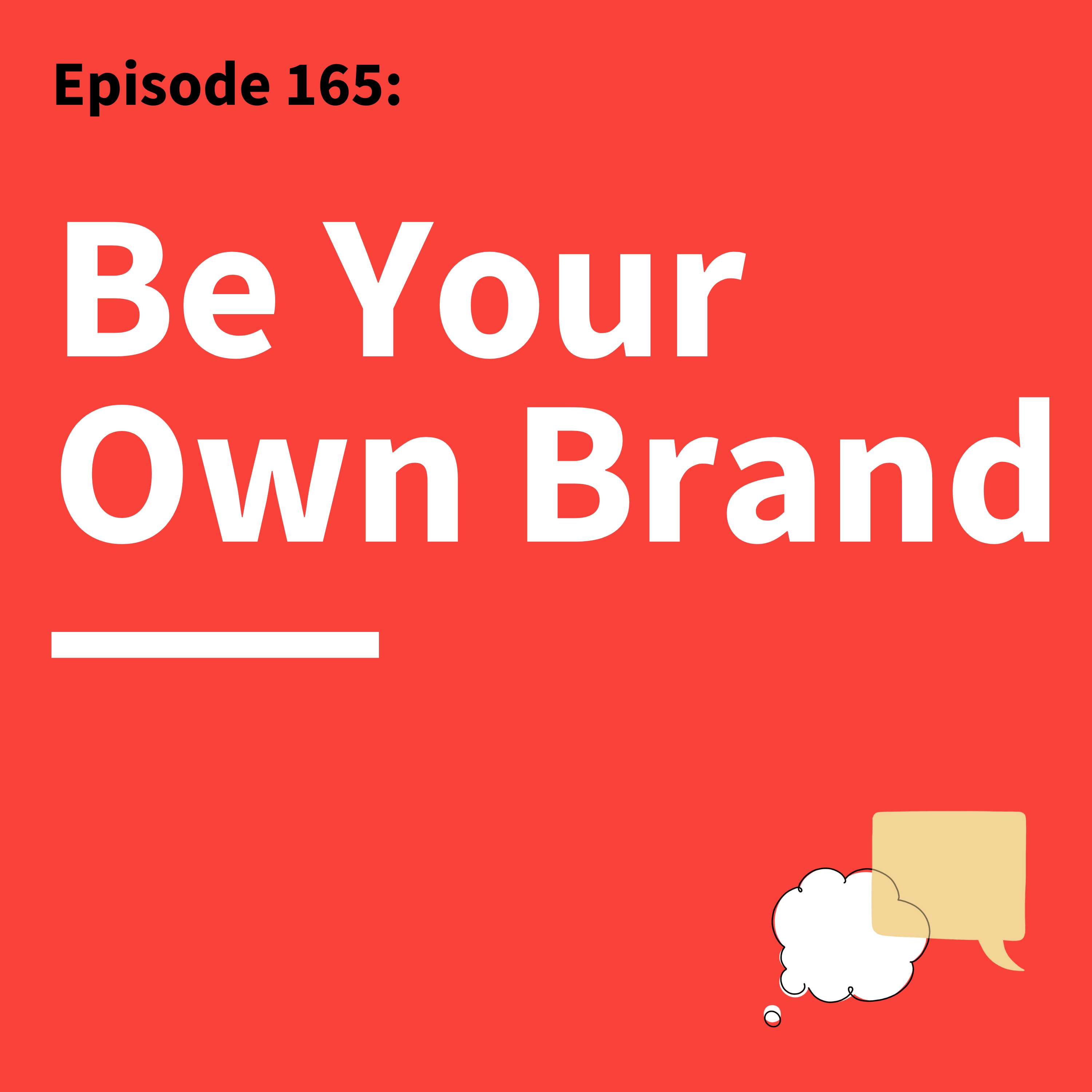 165. Building Your Personal Brand Makes a Promise: Are You Keeping It?