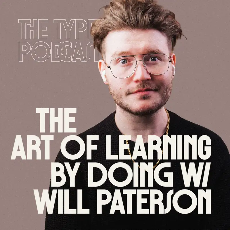 28. The Art Of Learning by Doing w/ WILL PATERSON
