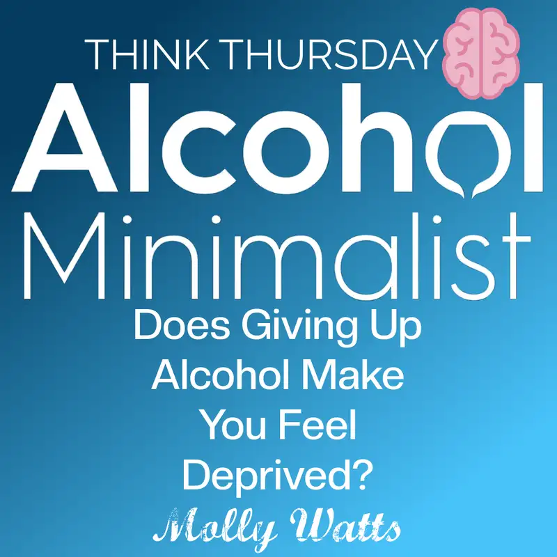  Think Thursday: Does Giving Up Alcohol Make You Feel Deprived? 