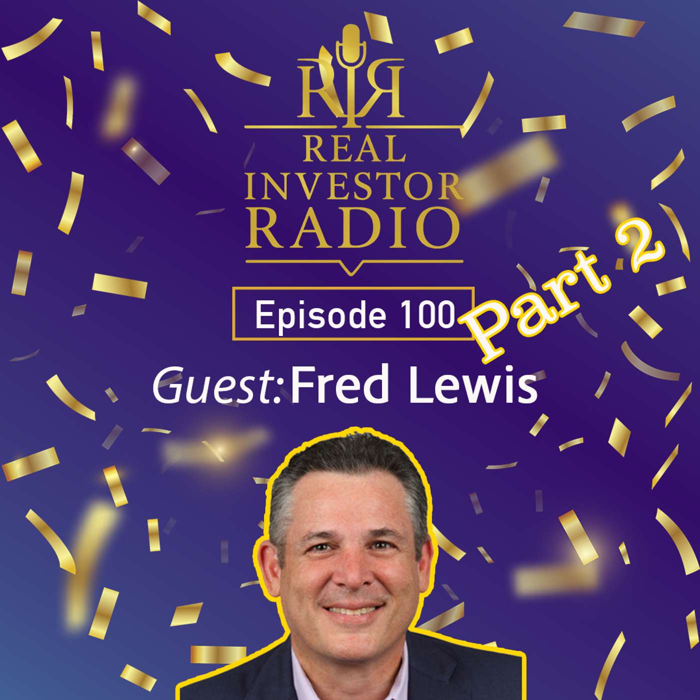 Ep. 100 - Part Two | Fred Lewis on Regulation, Affordability, and the Future of Real Estate Ep. 100 - Part Two | Fred Lewis on Regulation, Affordability, and the Future of Real Estate
