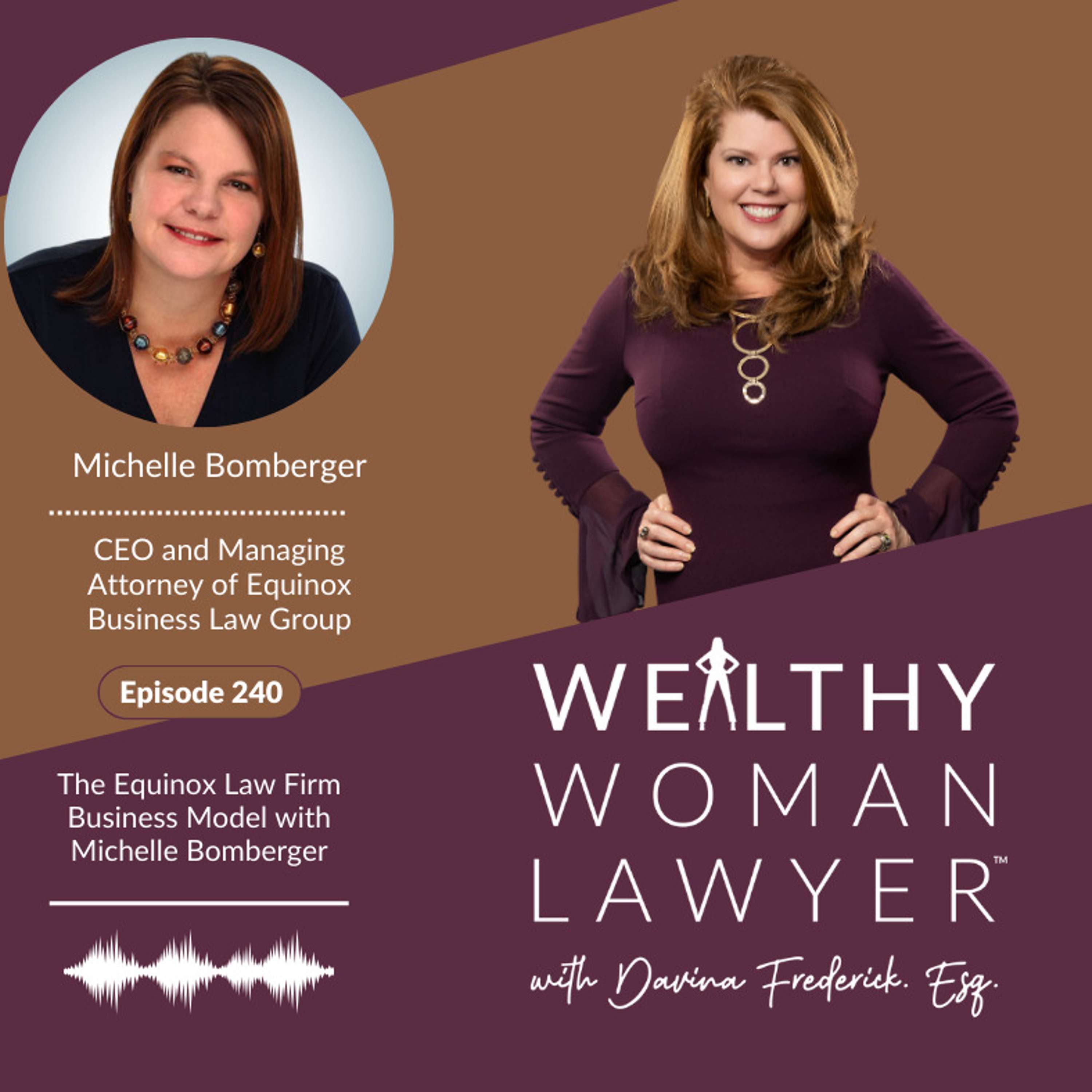 Episode 240 | The Equinox Law Firm Business Model with Michelle Bomberger