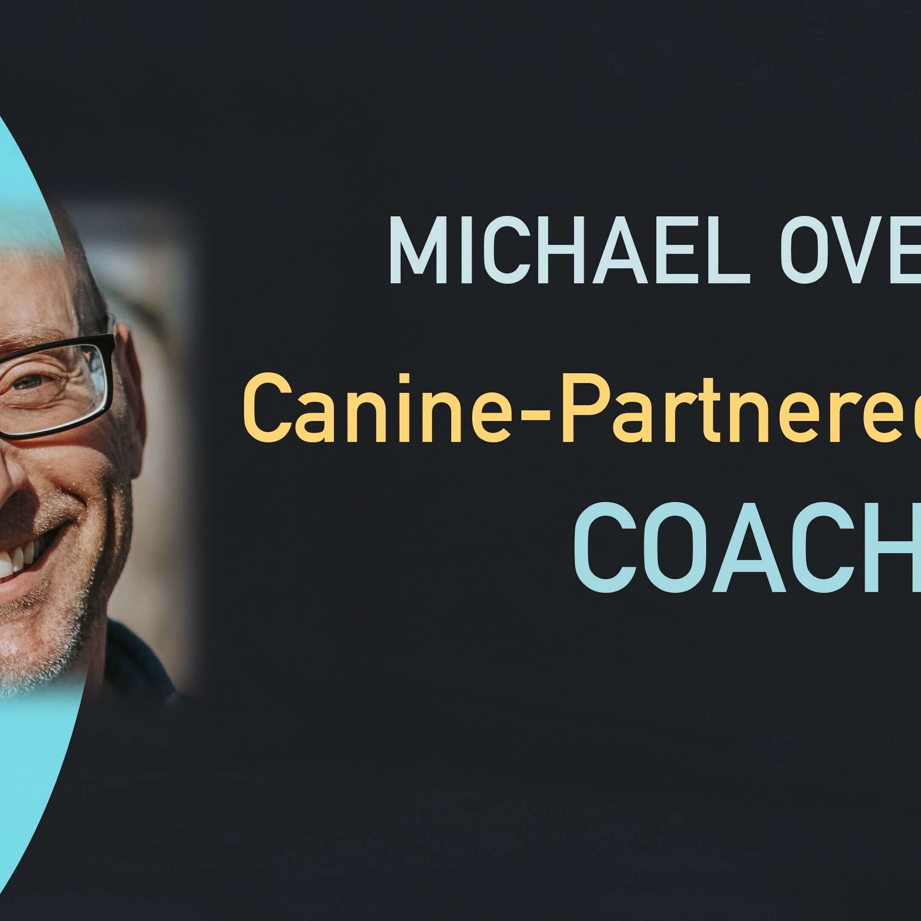 Michael Overlie - Canine-Partnered Energy Coach!