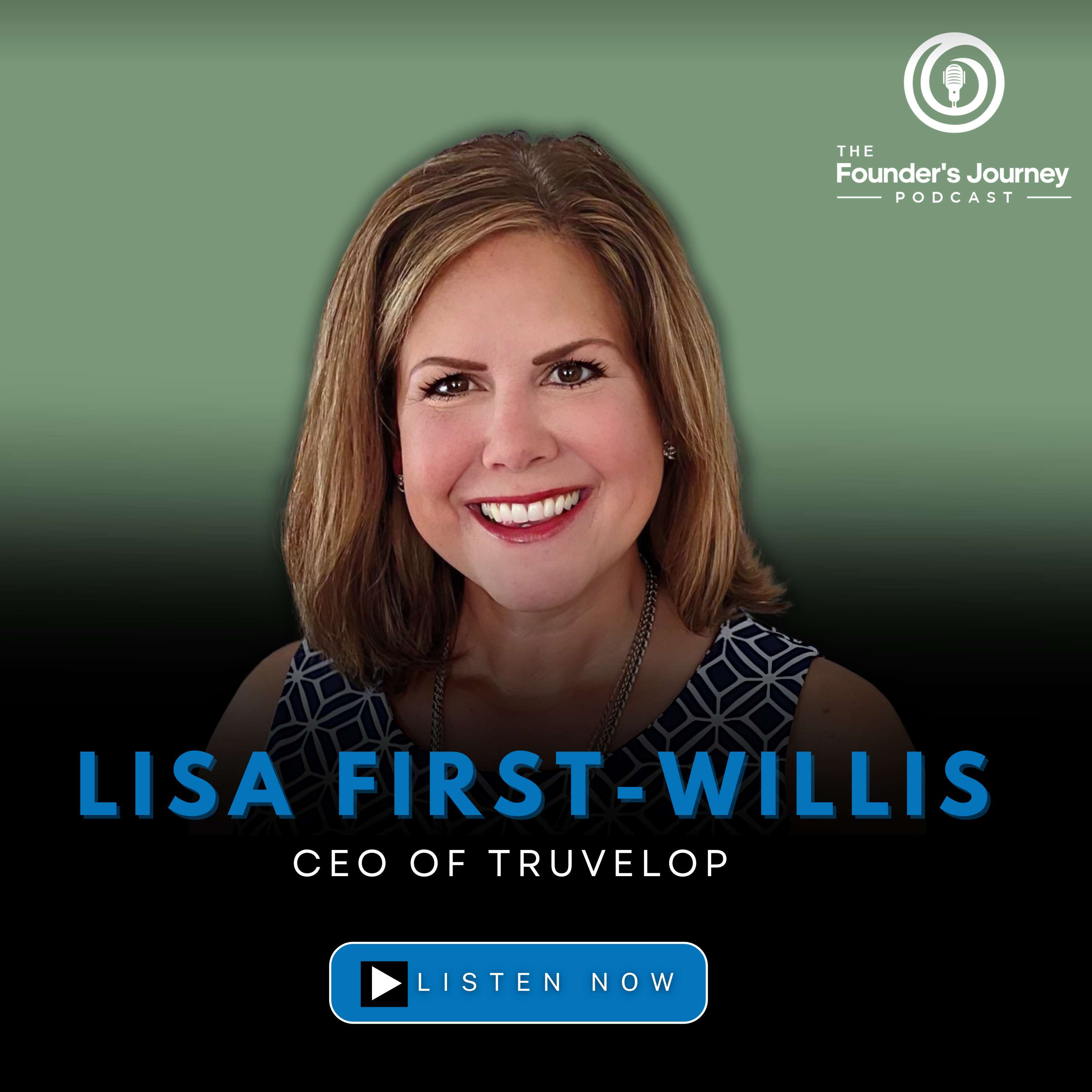 The Founder's Journey Ep.3 | Lisa First-Willis, CEO of Truvelop