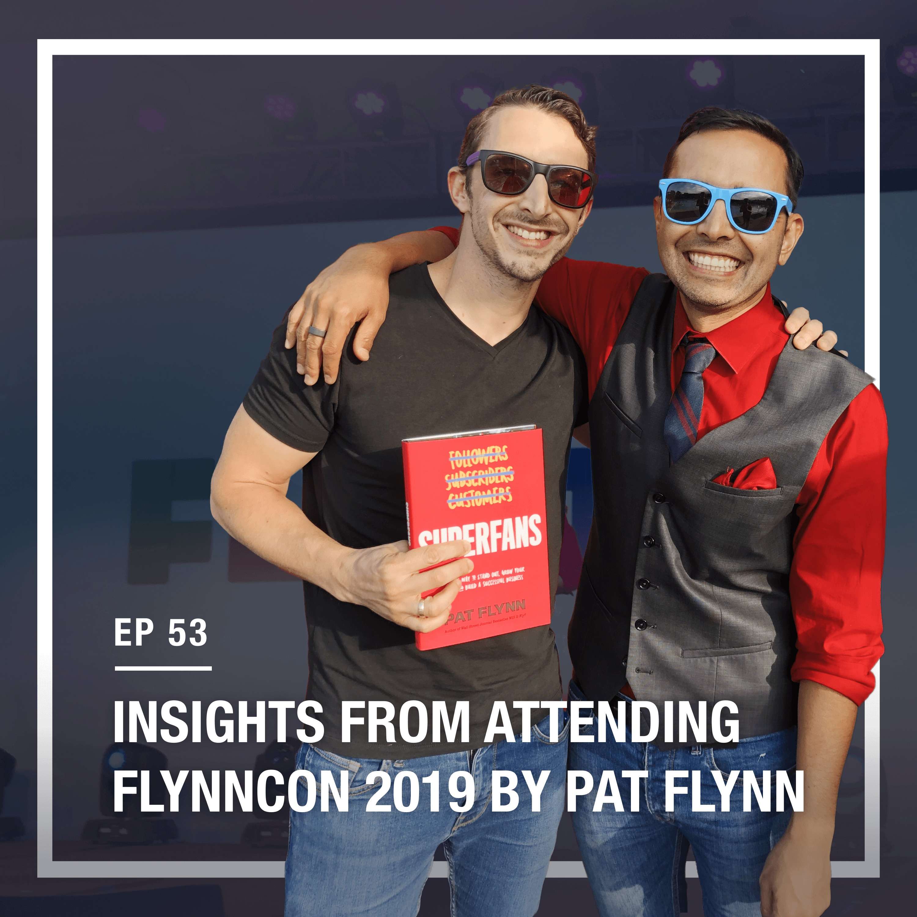 cover of episode 53: A 6 Figure Entrepreneur’s Insights from Attending FlynnCon (Personal takeaways and action items)