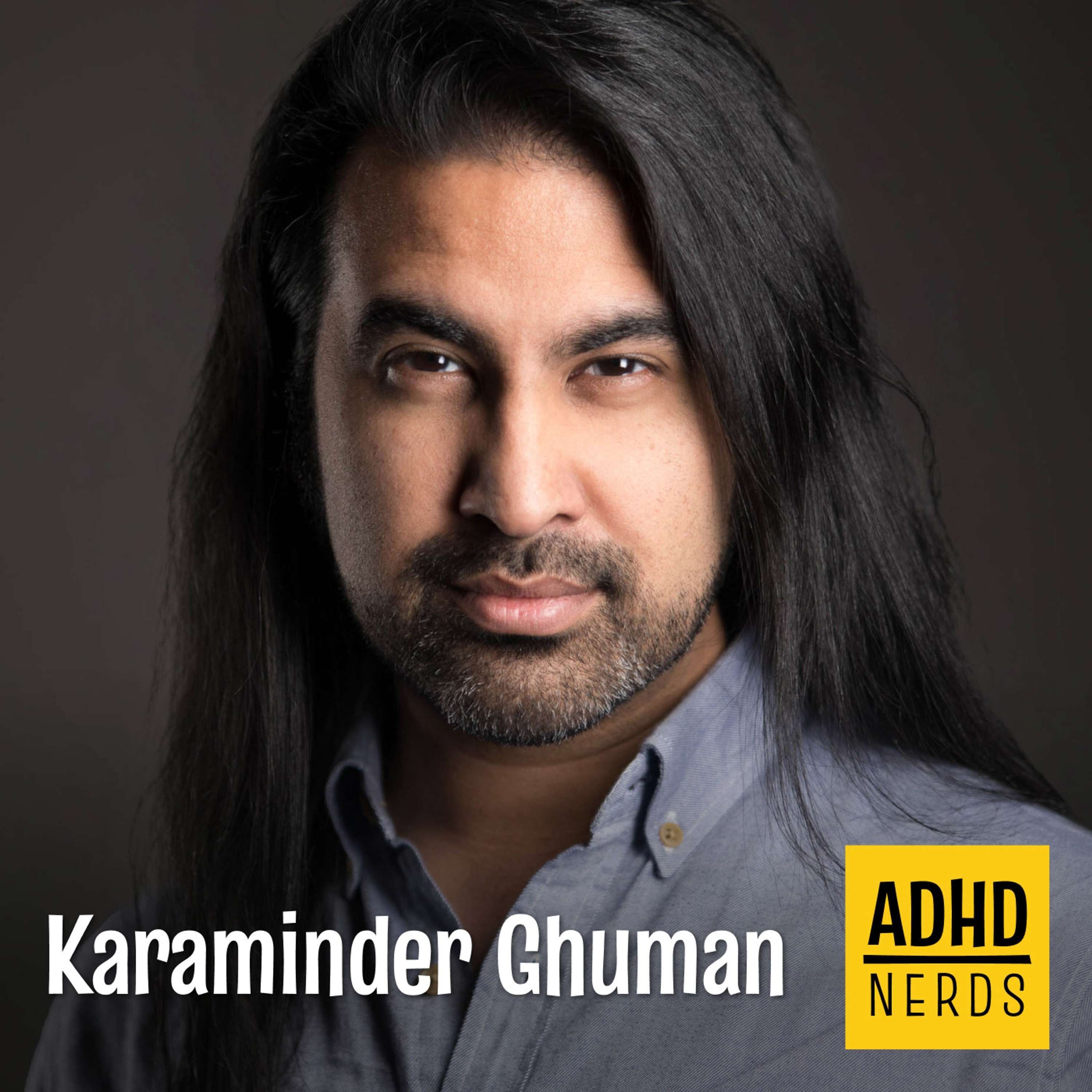 Karaminder Ghuman: ADHD and the Minimum Level of Chaos - podcast episode cover