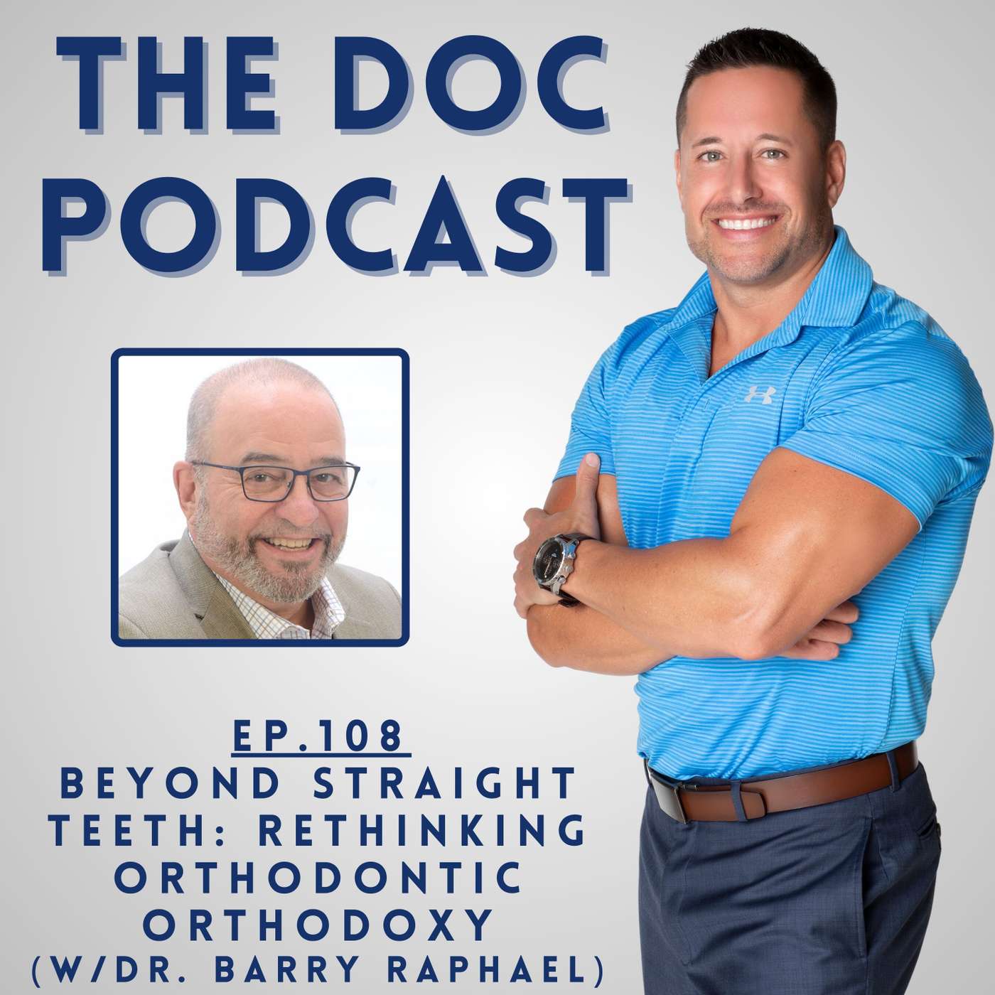 Beyond Straight Teeth: Rethinking Orthodontic Orthodoxy (w/Dr. Barry Raphael) [Ep.108]
