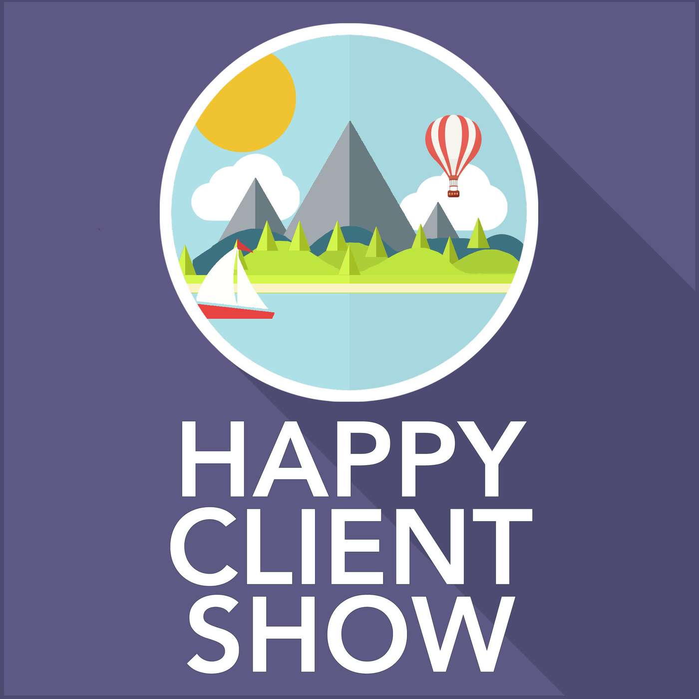 Happy Client Show: Helping Agency Pros Deliver Delight