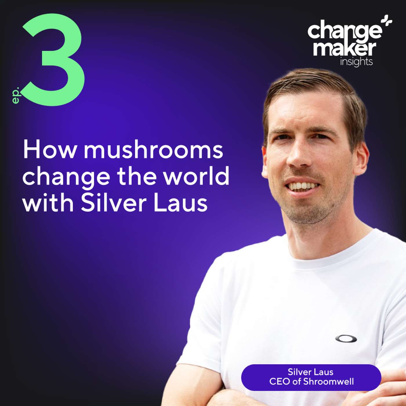How mushrooms change the world with Silver Laus
