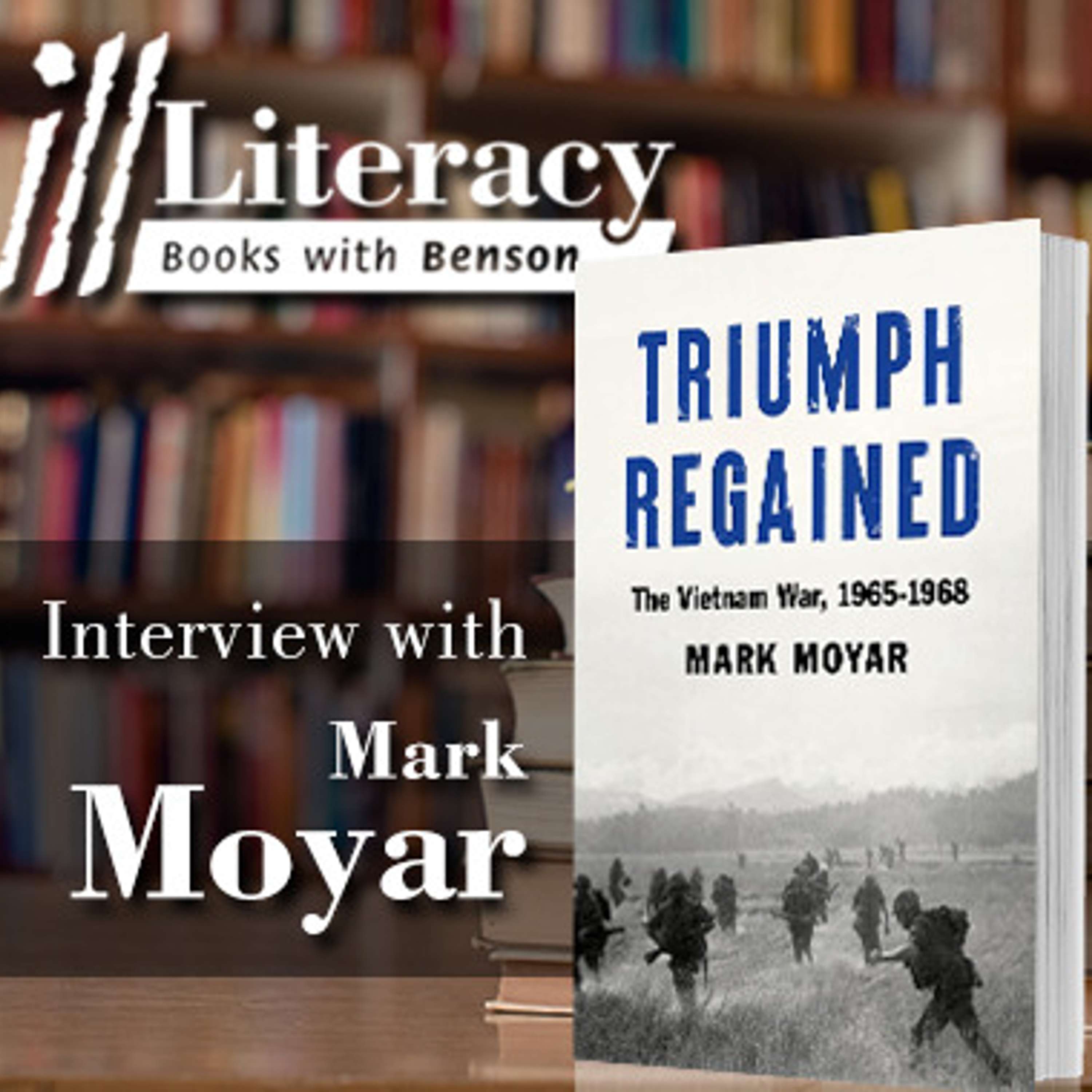 Triumph Regained: The Vietnam War (Guest: Mark Moyar)