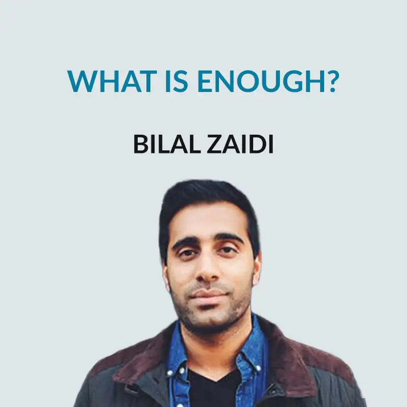 #159 Living Intentionally After "Enough" - Bilal Zaidi on leaving Google, emigrating to the US, video games, the intensity of New York, writing poetry and spoken word, travel vs vacations, and money and creativity 