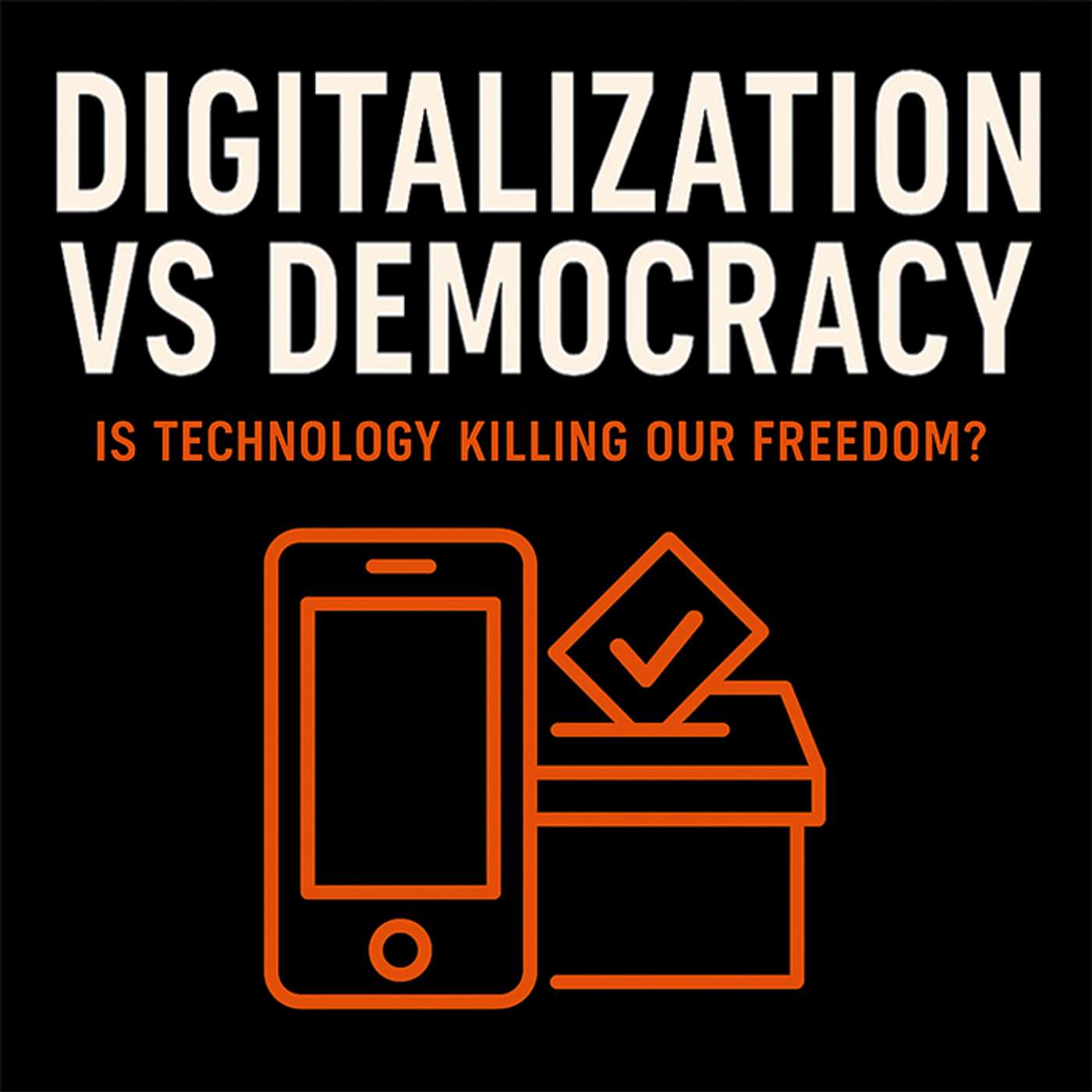 Digitalization vs Democracy: Is Technology Killing Our Freedom?