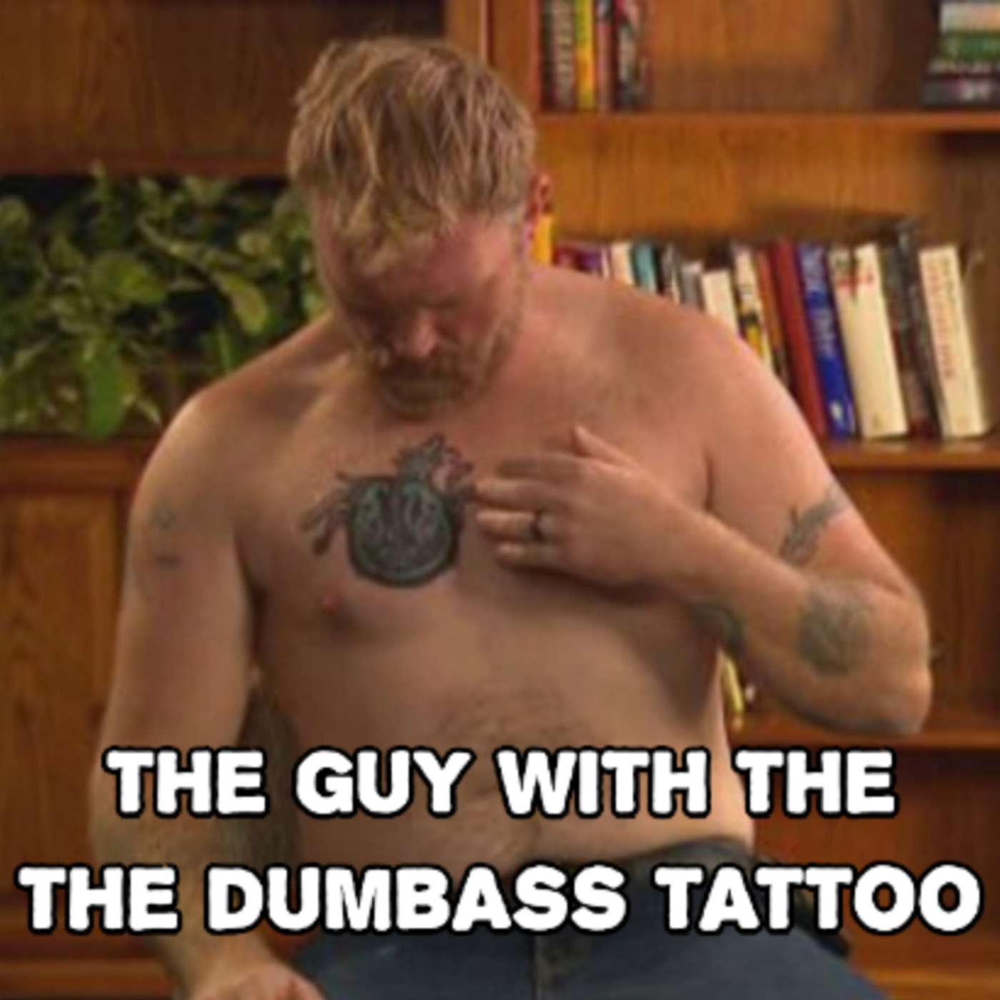 ep. 171 - The Guy With the Dumbass Tattoo ep. 171 - The Guy With the Dumbass Tattoo