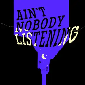 Ain't Nobody Listening
