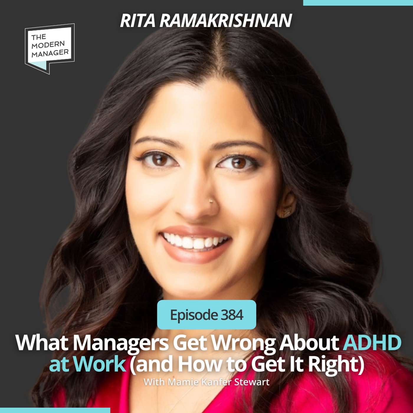 384: What Managers Get Wrong About ADHD at Work (and How to Get It Right) with Rita Ramakrishnan 384: What Managers Get Wrong About ADHD at Work (and How to Get It Right) with Rita Ramakrishnan