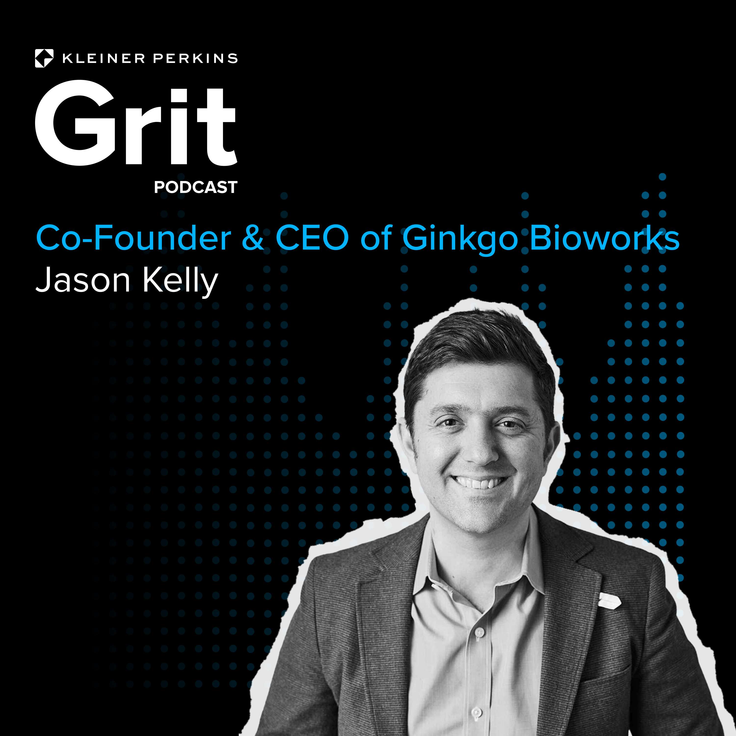 #174 CEO and Co-Founder Ginkgo Bioworks, Jason Kelly: Life Finds a Way