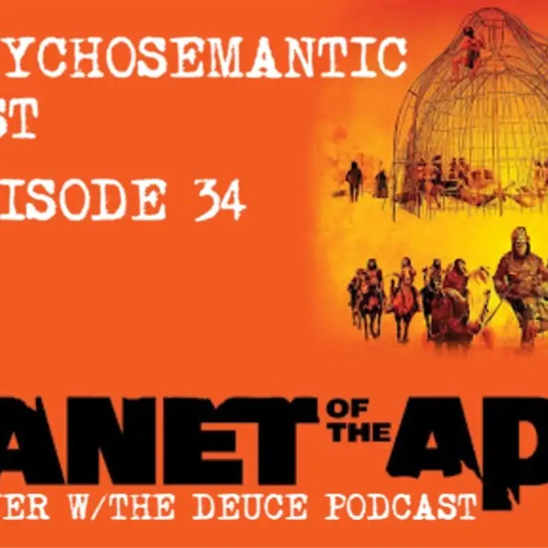 The Psychosemantic Podcast EP 34: Planet of the Apes (1968)