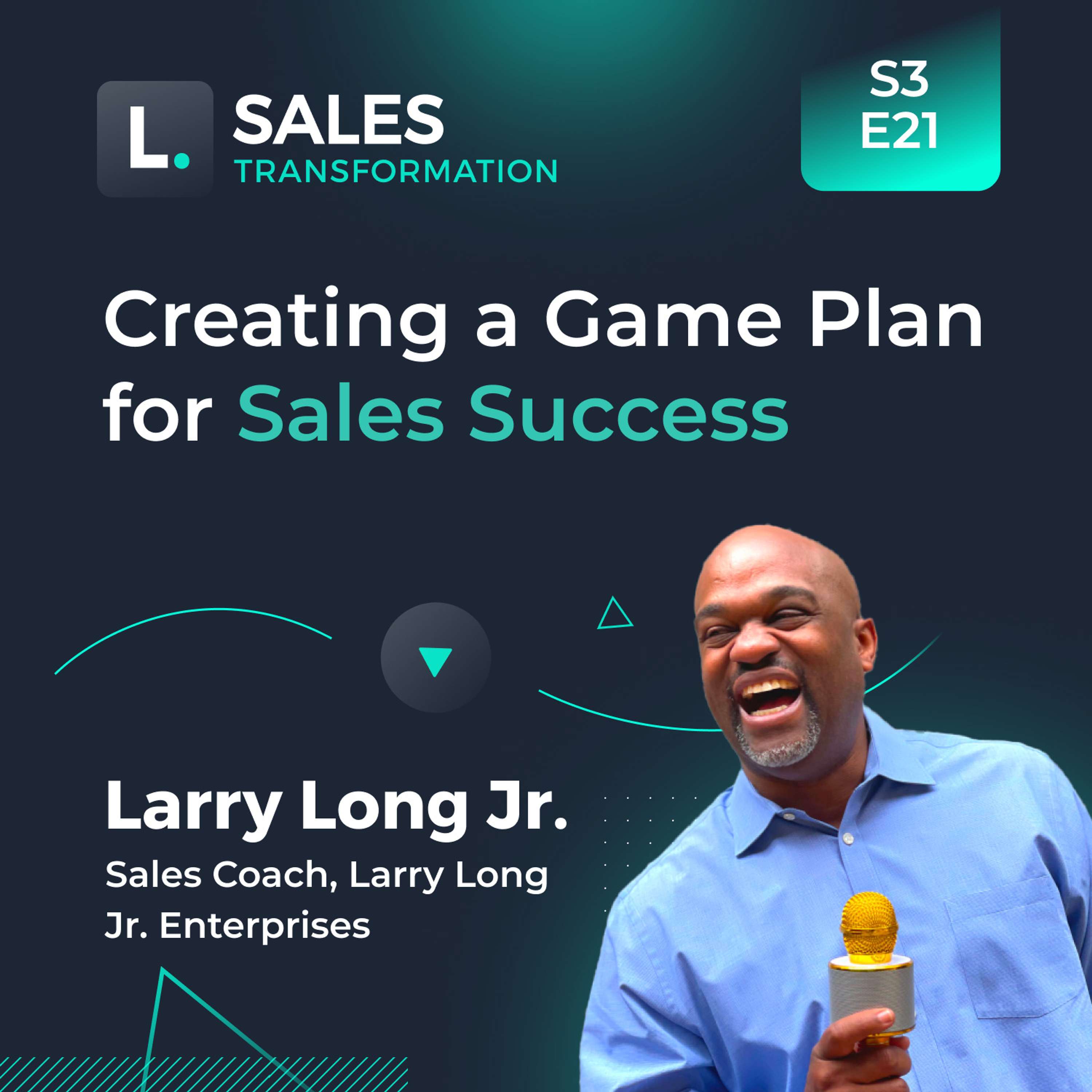 695 - Creating a Game Plan for Sales Success, with Larry Long Jr
