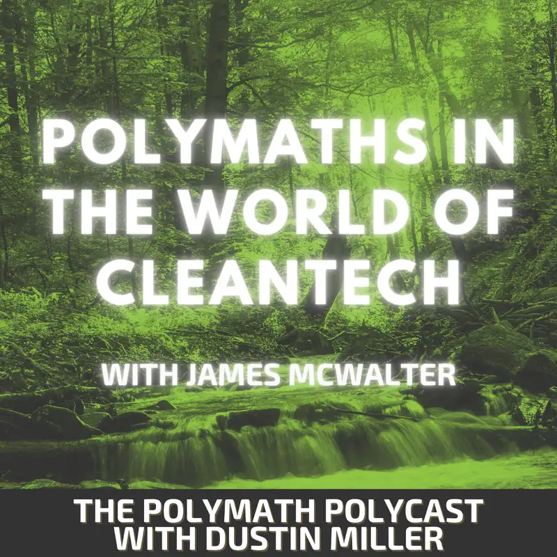 Polymaths in the World of CleanTech with James McWalter [Interview]