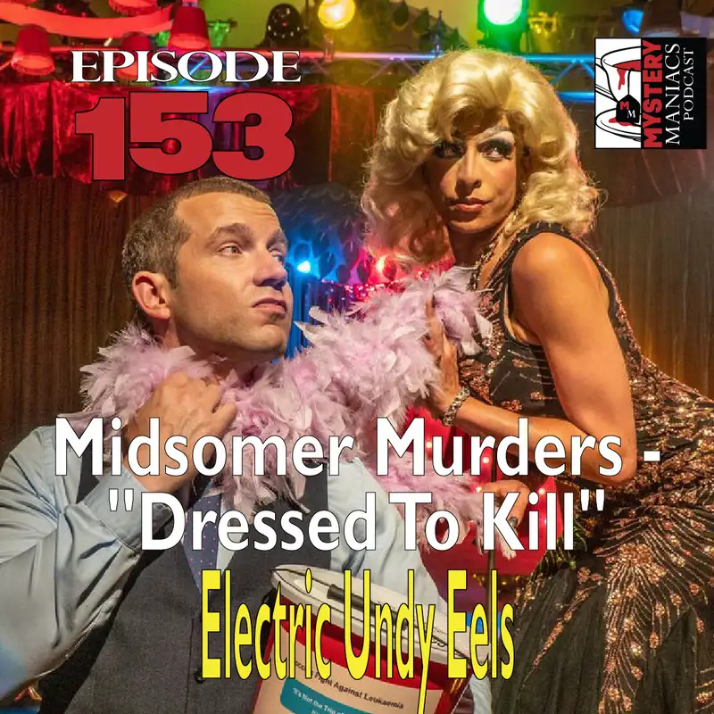 Episode 153 - Midsomer Murders - "Dressed To Kill"- Electric Undy Eels 