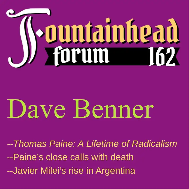 FF-162: Dave Benner on the radicalism of Thomas Paine and the rise of Javier Milei