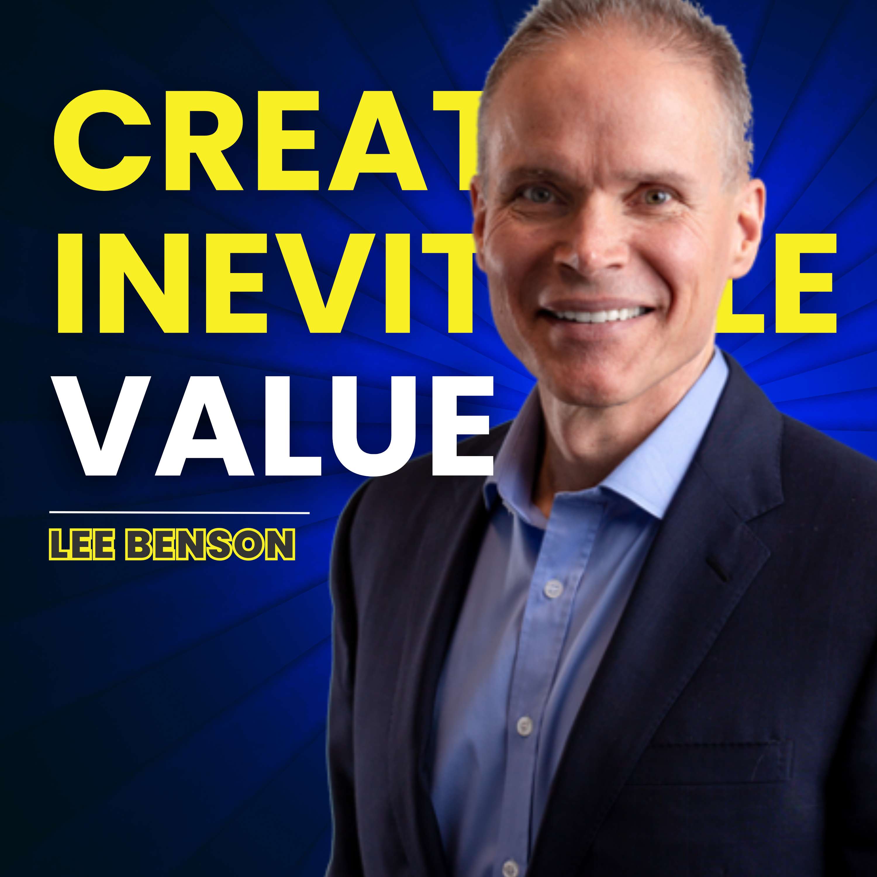 Creating Inevitable Value as a Leader