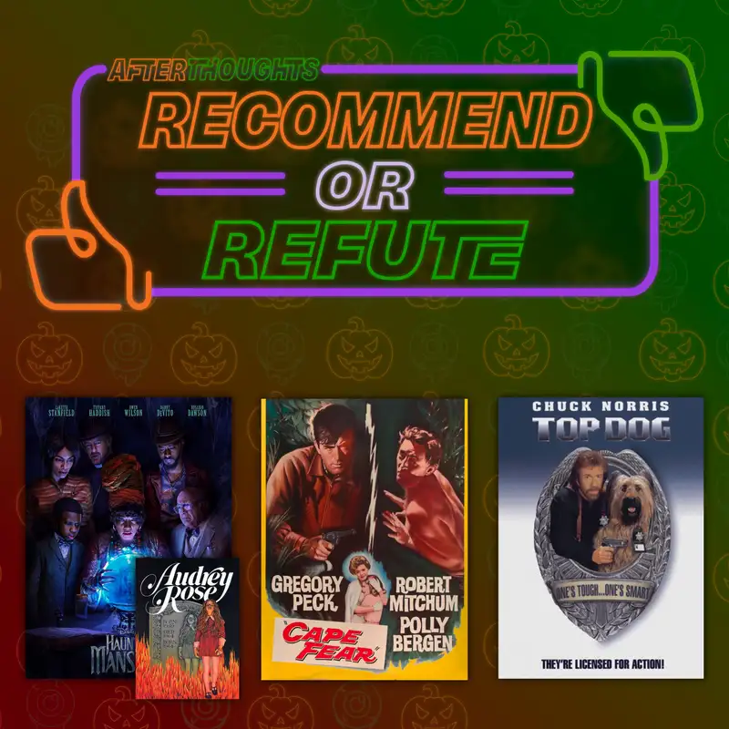 Recommend or Refute | Haunted Mansion (2023), Audrey Rose (1976), Cape Fear (1962), Top Dog (1995)