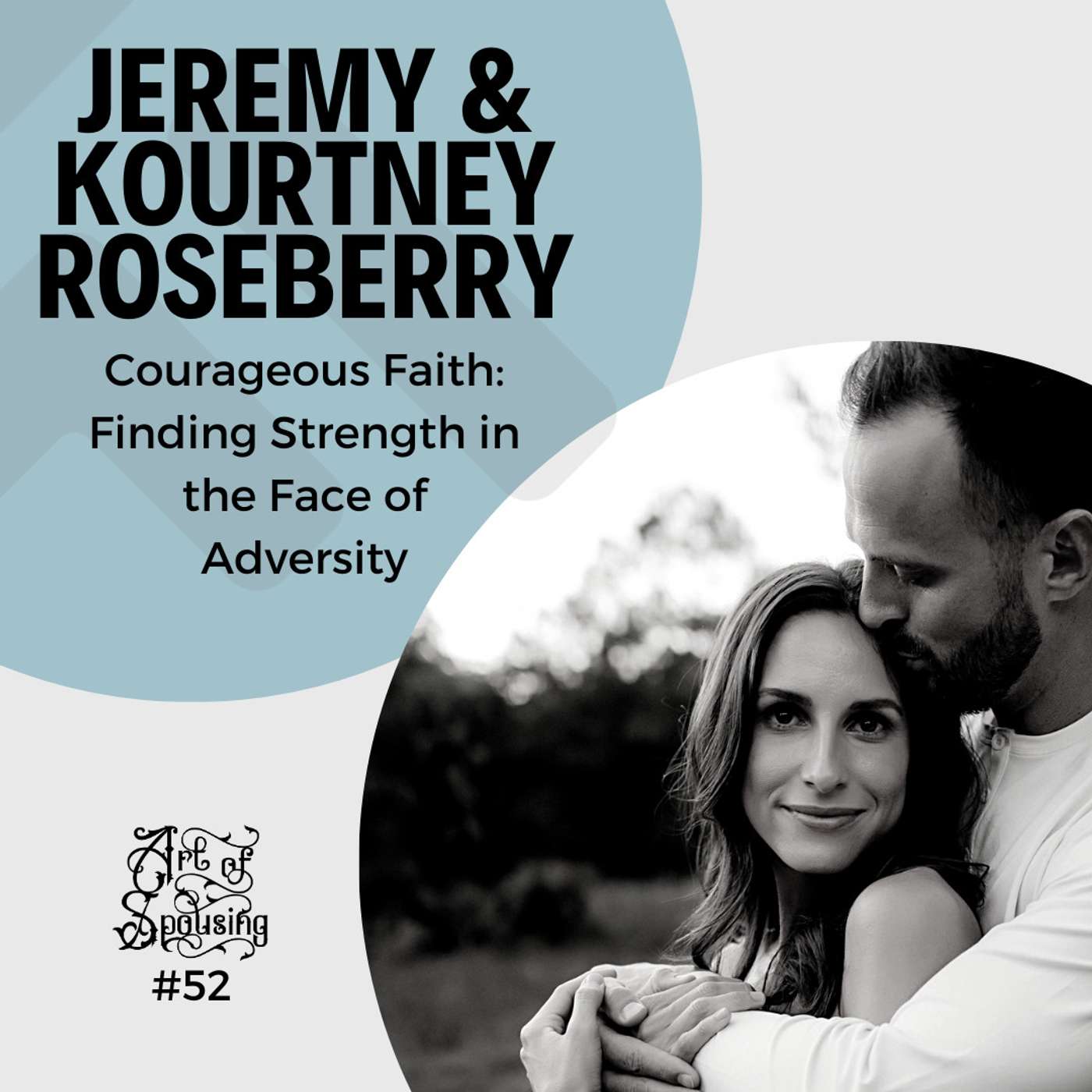 Jeremy & Kourtney Roseberry - Courageous Faith: Finding Strength in the Face of Adversity