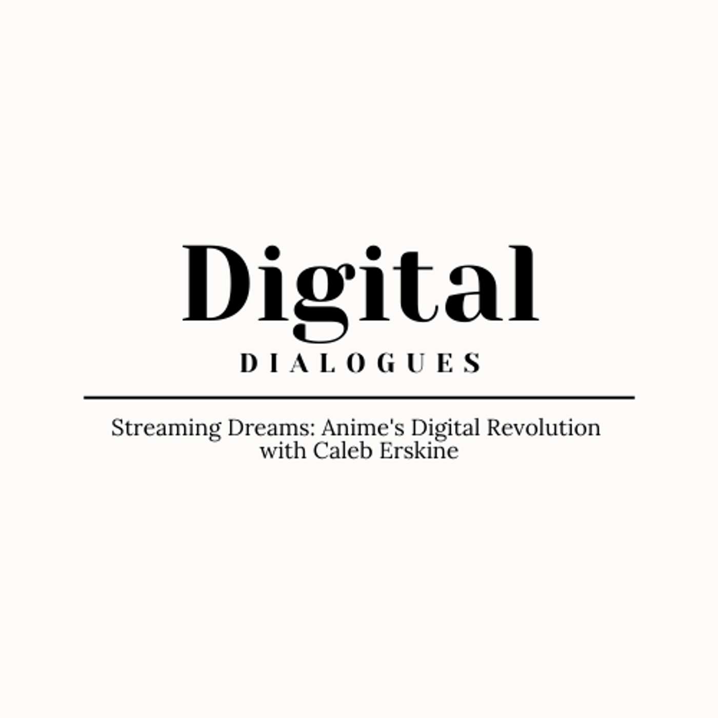 Streaming Dreams: Anime's Digital Revolution with Caleb Erskine episode artwork