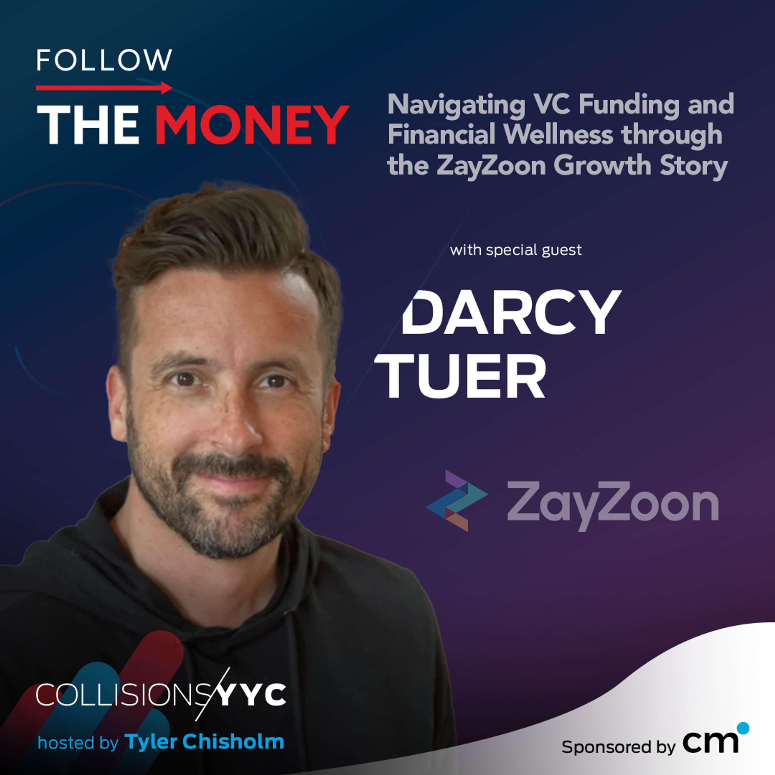 Darcy Tuer, Navigating VC Funding and Financial Wellness through the ZayZoon Growth Story
