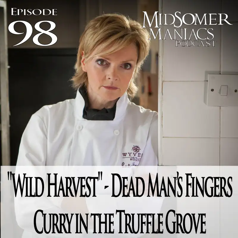 Episode 98 - "Wild Harvest" - Dead Man’s Fingers Curry in the Truffle Grove