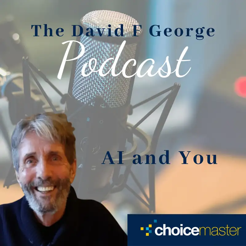 The David F George Podcast - AI And You