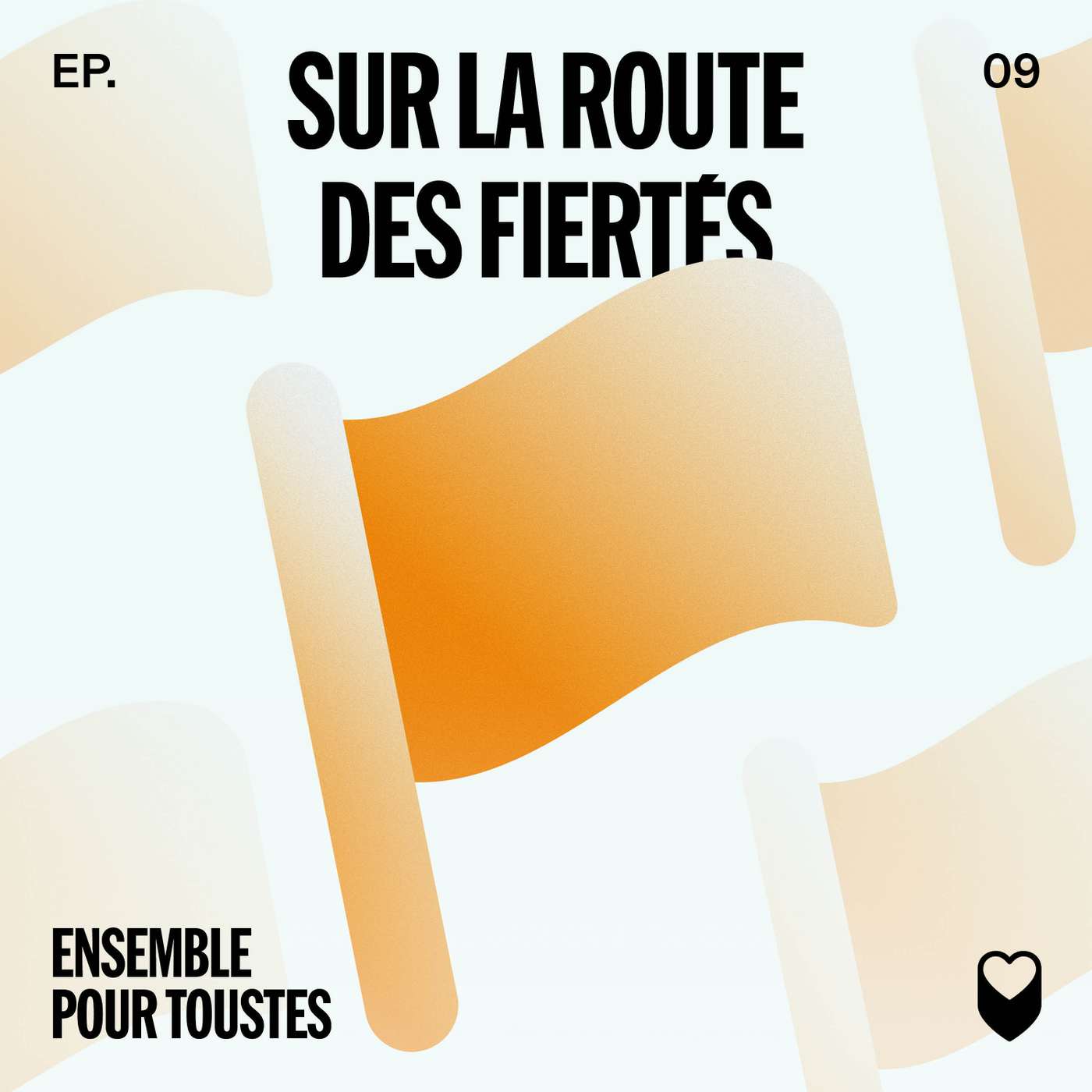 ÉPISODE 9: SUR LA ROUTE DES FIERTÉS ÉPISODE 9: SUR LA ROUTE DES FIERTÉS