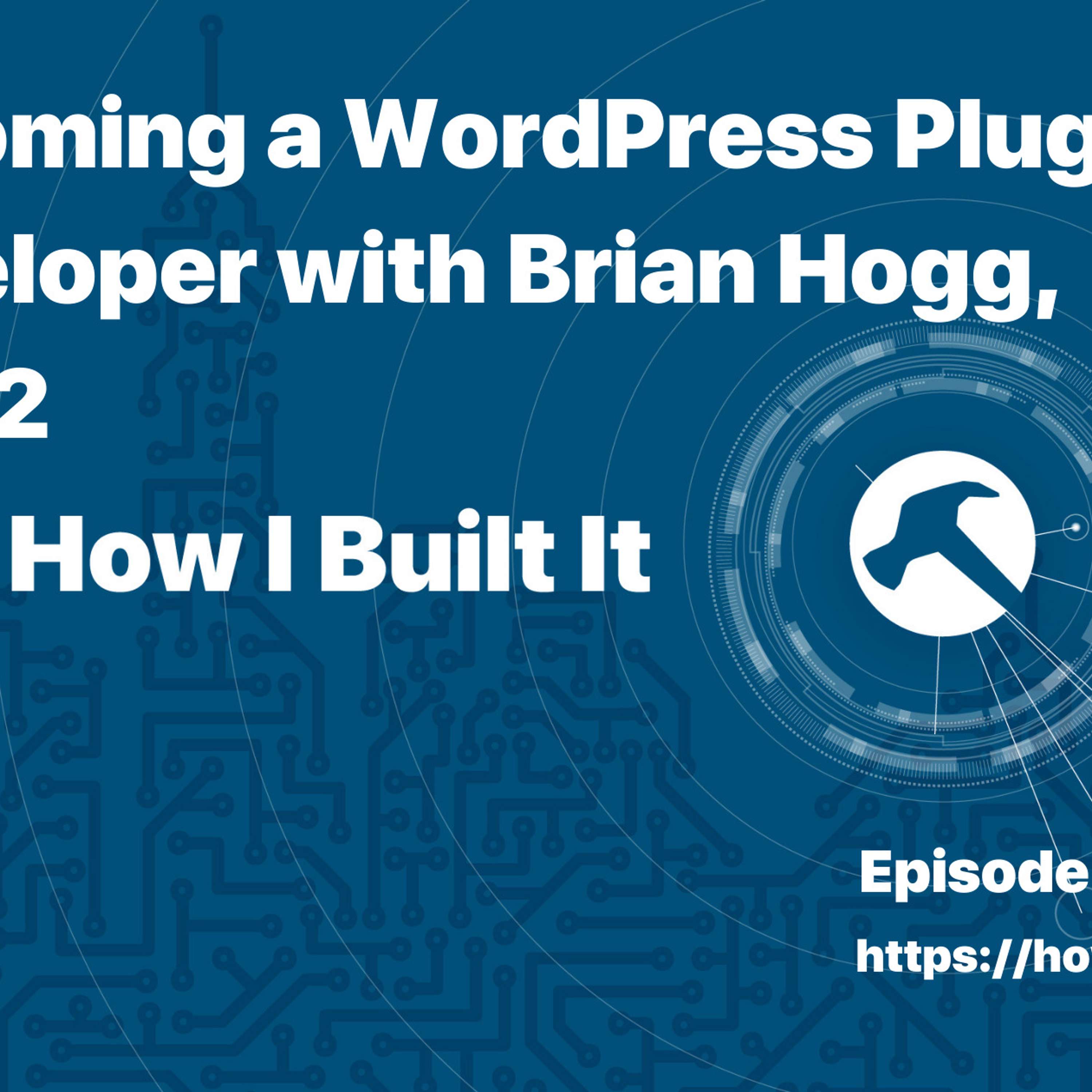 Becoming a WordPress Plugin Developer with Brian Hogg, Part 2