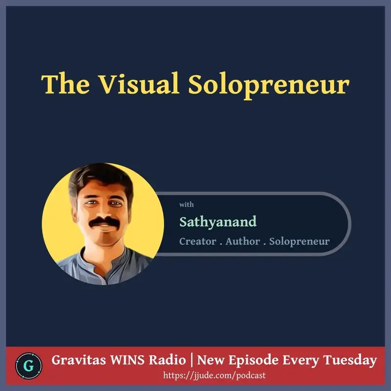 E72: "The Visual Solopreneur" with Sathayanad